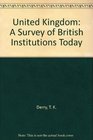 United Kingdom A Survey of British Institutions Today