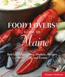 Food Lovers' Guide to Maine Best Local Specialties Markets Recipes Restaurants and Events