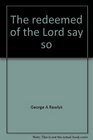 The redeemed of the Lord say so A history of Queen's Theological College 19121972