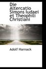 Die Altercatio Simons Iudaei et Theophili Christiani