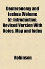 Deuteronomy and Joshua  Introduction Revised Version With Notes Map and Index