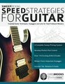 Sweep Picking Speed Strategies for Guitar Essential Guitar Techniques Arpeggios and Licks for Total Fretboard Mastery