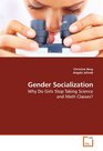 Gender Socialization Why Do Girls Stop Taking Science and Math Classes