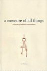 A Measure of All Things The Story of Man and Measurement