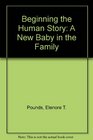 Beginning the Human Story A New Baby in the Family