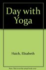 The Day with yoga A spiritual yoga path for thinking people