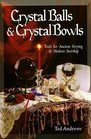 Crystal Balls  Crystal Bowls: Tools for Ancient Scrying  Modern Seership (Crystals and New Age)