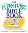 The Everything Bible Book From Genesis to Revelation All You Need to Understand the Old and New Testaments