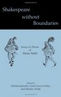 Shakespeare without Boundaries Essays in Honor of Dieter Mehl