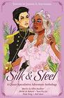 Silk  Steel A Queer Speculative Adventure Anthology