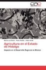 Agricultura en el Estado de Hidalgo Impacto en el Desarrollo Regional en Mxico