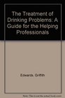 The Treatment of Drinking Problems A Guide for the Helping Professionals
