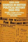 Sources in British Political History 19001951 Vol 1 A Guide to the Archives of Selected Organisations and Societies
