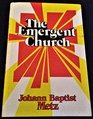 The emergent church The future of Christianity in a postbourgeois world