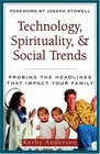 Technology, Spirituality, & Social Trends (Probing the Headlines Series) (Probing the Headlines That Impact Your Family)