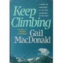 Keep Climbing Turning the Challenges of Life Into Adventures of the Spirit