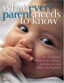What Every Parent Needs to Know The Incredible Effects of Love Nurture and Play on Your Child's Development