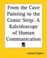 From the Cave Painting to the Comic Strip A Kaleidoscope of Human Communication