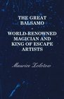 The Great Balsamo  WorldRenowned Magician and King of Escape Artists
