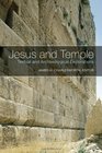 Jesus and Temple Textual and Archaeological Explorations