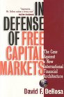 In Defense of Free Capital Markets The Case Against a New International Financial Architecture