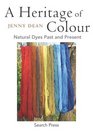 A Heritage of Colour Natural Dyes Past and Present