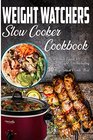 Weight Watchers Slow Cooker Cookbook The Ultimate Guide for Rapid Weight Loss Including 30 Days Smart Points Meal Plans