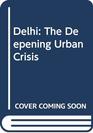 Delhi The Deepening Urban Crisis