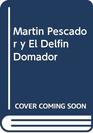 Martin Pescador y El Delfin Domador