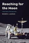 Reaching for the Moon A Short History of the Space Race