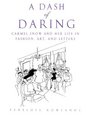 A Dash of Daring Carmel Snow and Her Life In Fashion Art and Letters