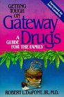 Getting Tough on Gateway Drugs A Guide for the Family