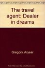 The travel agent Dealer in dreams