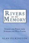 Rivers of My Memory Stories and Poems from Streams and Wild Places