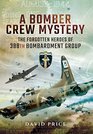A Bomber Crew Mystery The Forgotten Heroes of 388th Bombardment Group