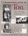 Commonwealth of Toil Chapters in the History of Massachusetts Workers and Their Unions