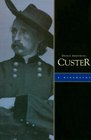 George Armstrong Custer A Biography