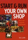 Start and Run Your Own Shop How to Open a Successful Retail Business