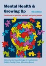 Mental Health and Growing Up Factsheets for parents teachers and young people 4th edition