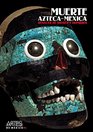 Muerte aztecamexica/ Death AztecMexica
