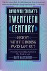 David Wallechinsky's 20th Century History With the Boring Parts Left Out