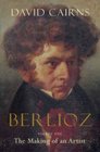 Berlioz The Making of an Artist 18031832