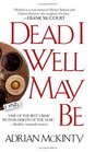 Dead I Well May Be (Michael Forsythe, Bk 1)