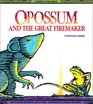 Opossum and the Great Firemaker A Mexican Legend