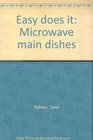 Easy does it Microwave main dishes