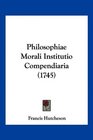 Philosophiae Morali Institutio Compendiaria