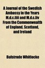 A Journal of the Swedish Ambassy in the Years Mdcliii and Mdcliv From the Commonwealth of England Scotland and Ireland