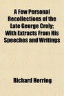 A Few Personal Recollections of the Late George Croly With Extracts From His Speeches and Writings