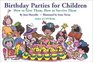 Birthday Parties for Children How to Give Them How to Survive Them