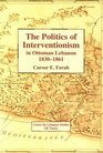 Politics of Interventionism in Ottoman Lebanon 18301861